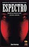 Espectro: Short and Easy Spanish Novel for Beginners (Bilingual Parallel Text: Spanish - English): Learn Spanish by Reading a Story of Suspense and Horror (Spanish Readers for Beginners)