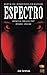Espectro: Short and Easy Spanish Novel for Beginners (Bilingual Parallel Text: Spanish - English): Learn Spanish by Reading a Story of Suspense and Horror (Spanish Readers for Beginners)