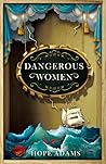 Dangerous Women by Hope Adams Dangerous Women by Hope Adams