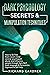 DARK PSYCHOLOGY SECRETS & MANIPULATION TECHNIQUES: How to Be free from Covert mind control, psychopath abuse, and Influence people through Dark NLP, body language & Persuasion. Hypnosis & Self-help