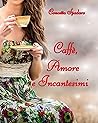 Caffè, Amore e Incantesimi by Concetta Spadaro