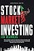 Stock Market Investing For Beginners: The Ultimate Guide To Creating Passive Income For A Living. How To Invest And Make Money In Option Trading And Get Big Profits (Forex, Swing, Day Strategies)