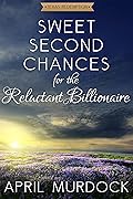 Sweet Second Chances for the Reluctant Billionaire