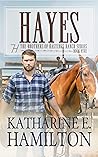 Hayes: The Brothers of Hastings Ranch Series: Book Five