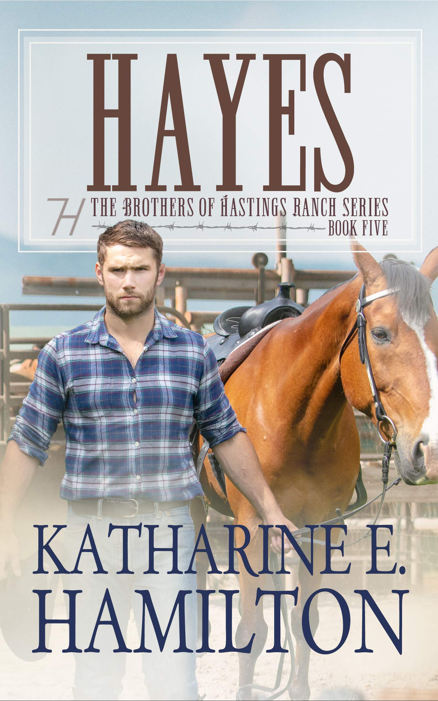 Hayes: The Brothers of Hastings Ranch Series: Book Five (Kindle Edition)
