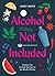 Alcohol Not Included by Jassy Davis