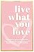 Live What You Love: The Definitive Guide to Intentionally Improving Your Life, Home, Business and Finances Using Creative Feng Shui.