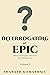 Interrogating an Epic: Ofte...