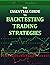 The Essential Guide to Backtesting Trading Strategies by Eyal Mor
