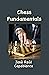 Chess Fundamentals: (Illustrated and Unabridged)