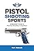 Pistol Shooting Sports: A B...
