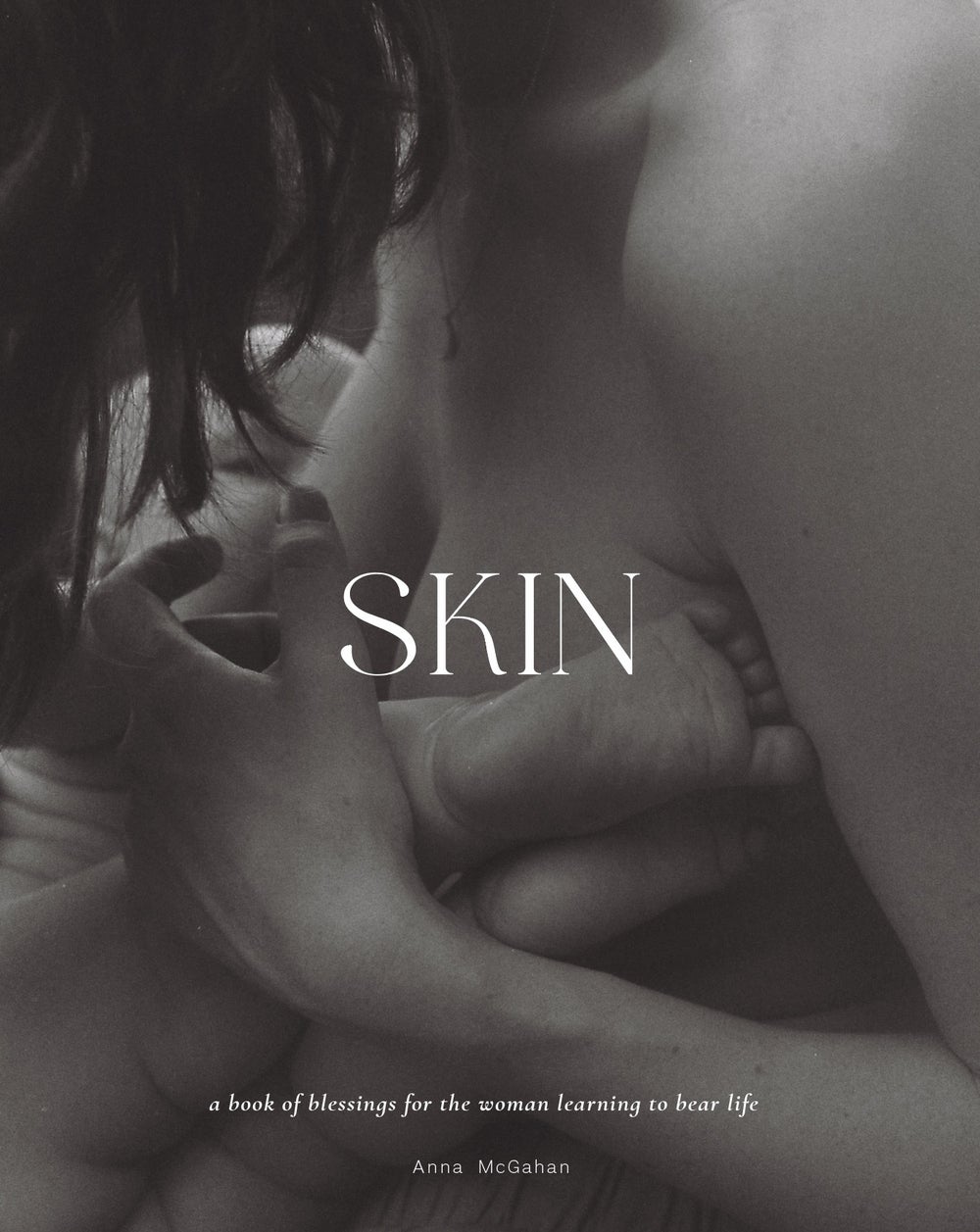 Skin: A Book of Blessings for the Woman Learning to Bear Life