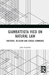 Giambattista Vico on Natural Law: Rhetoric, Religion and Sensus Communis