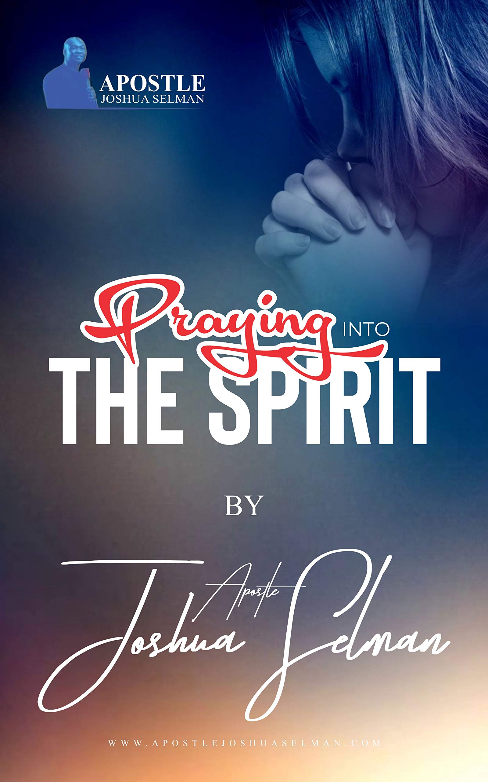 Praying Into the Spirit (Kindle Edition)