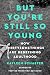 But You're Still So Young by Kayleen Schaefer But You're Still So Young by Kayleen Schaefer
