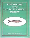 Fish Decoys of the Lac Du Flambeau Ojibway by Art Kimball