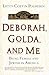 Deborah, Golda, and Me: Bei...