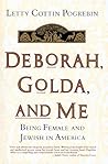 Deborah, Golda, and Me by Letty Cottin Pogrebin