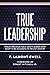 True Leadership: Twelve Principles Public Safety Leaders Must Adopt to Be Successful in the 21St Century