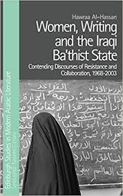 Women, Writing and the Iraqi Ba‘thist State: Contending Discourses of Resistance and Collaboration, 1968-2003 (Edinburgh Studies in Modern Arabic Literature)