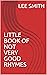 LITTLE BOOK OF NOT VERY GOOD RHYMES by Lee Smith