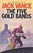 The Five Gold Bands by Jack Vance The Five Gold Bands by Jack Vance