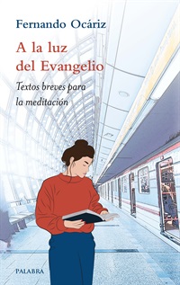 A la luz del Evangelio. Textos breves para la meditación (Paperback)