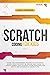 Scratch Coding for Kids: Evoke the Programmer Wizard in Your Child! Spark Their Interest in Coding and Learn to Create Games, Text, Stories Using Personalized Music and Interactive Animations