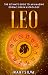 Leo: The Ultimate Guide to an Amazing Zodiac Sign in Astrology (Zodiac Signs Book 8)