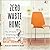 Zero Waste Home: The Ultimate Guide to Simplifying Your Life by Reducing Your Waste