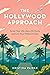 The Hollywood Approach: Script Your Life Like a Hit Movie and Live Your Wildest Dream