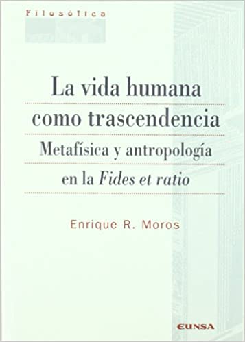 La vida humana como trascendencia: metafísica y antropología en la Fides et ratio