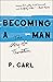 Becoming a Man by P. Carl