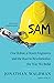 SAM: One Robot, a Dozen Engineers, and the Race to Revolutionize the Way We Build