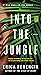 Into the Jungle by Erica Ferencik