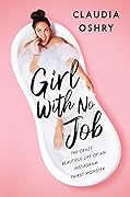 Girl With No Job: The Crazy Beautiful Life of an Instagram Thirst Monster