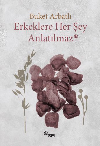 Erkeklere Her Şey Anlatılmaz (Paperback)