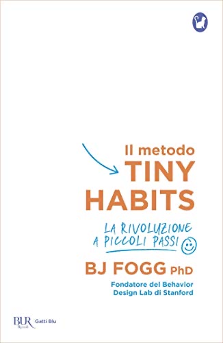 Il metodo Tiny Habits - La rivoluzione a piccoli passi