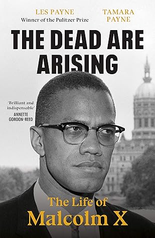 The Dead Are Arising The Life Of Malcolm X By Les Payne