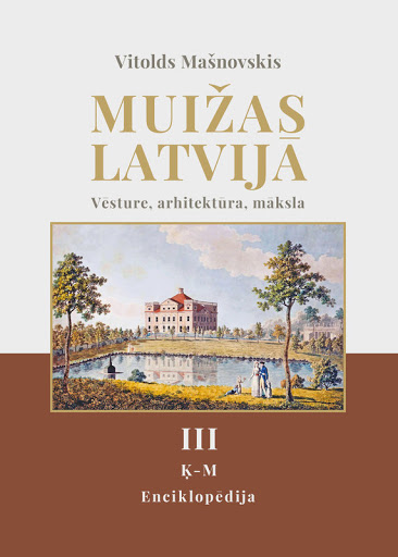 Muižas Latvijā. Vēsture. arhitektūra, māksla. Enciklopēdija. Ķ-M