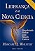 Liderança e a Nova Ciência