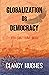Globalization or Democracy:...