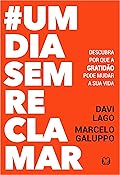 #umdiasemreclamar: Descubra por que a gratidão pode mudar a sua vida 