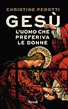 Gesù: L'uomo che ...