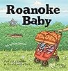 Roanoke Baby by Roanoke Public Library Foun...