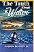 The Truth About the Water