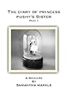 The Diary Of Princess Pushy's Sister, Part 1 The Diary Of Princess Pushy's Sister, Part 1