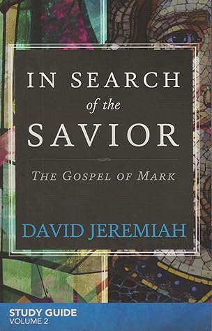 In Search of the Savior: The Gospel of Mark Study Guide Volume 2
