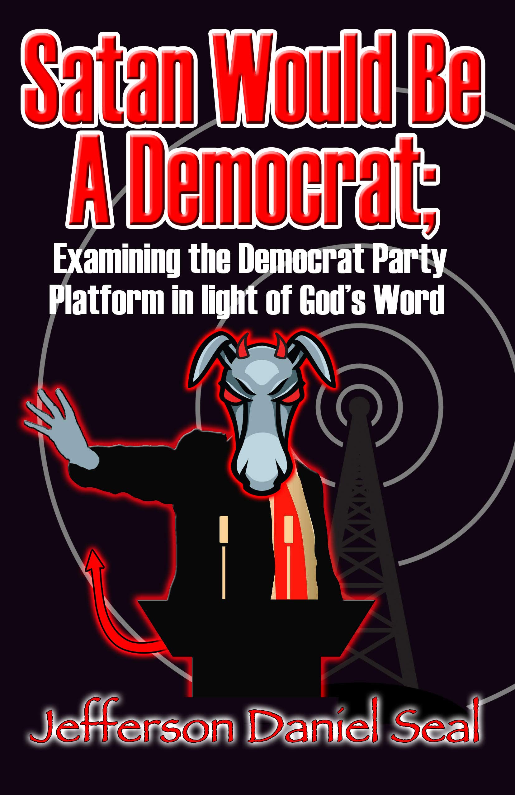 Satan Would Be A Democrat (Perfect Paperback)