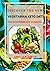 Discover The New Vegetarian Keto Diet For Beginners And Dummies by AMELIA F. SMITH